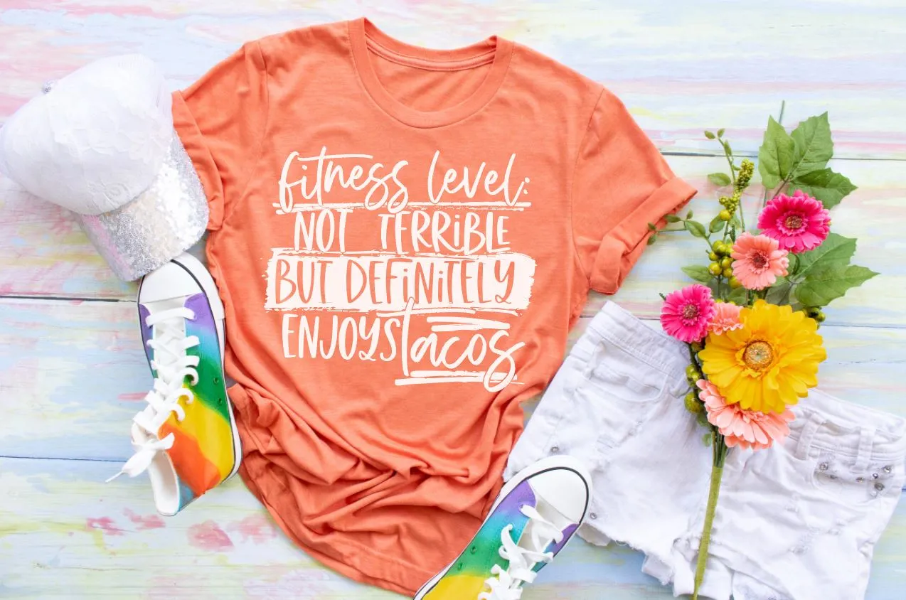 Fitness Level Not Terrible But Definitely Enjoys Tacos  Screen Printed Tee. Small-3XL